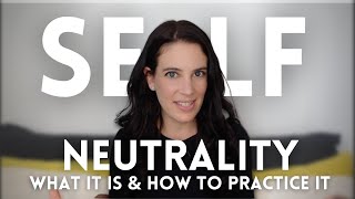 Self-Neutrality What It Is And How To Practice It