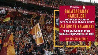 GALATASARAY HABERLERİ / FENERBAHÇE SÜPER KUPAYA ÇIKACAK MI , YOKSA KAÇACAK MI?