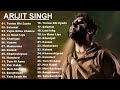 Best Of Arijit Singh | Top 30 Songs Of Arijit Singh | New Hindi Song | Arijit Singh Superhit Songs