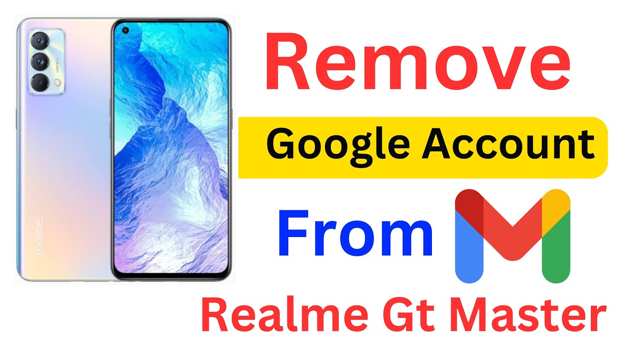 how to remove google account from realme gt master how to remove google account from realme gt master