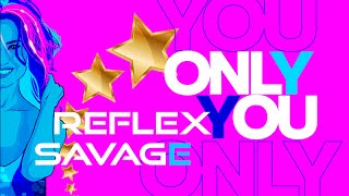 Savage & Reflex - Only You (Official Lyric Video)