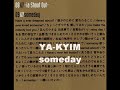 YA-KYIM - someday