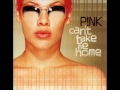 P!NK - Can't Take Me Home - You Make Me Sick