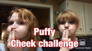 Puffy Cheek Challenge.11-1-19