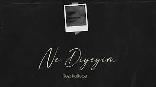 Rozz Kalliope - Ne Diyeyim ( Audio)