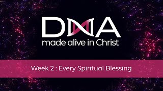 DNA - Week 2 - Every Spiritual Blessing