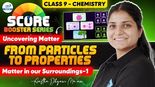 Uncovering Matter Particles To Properties Matter In Our Surroundings Cl 9 Part 1