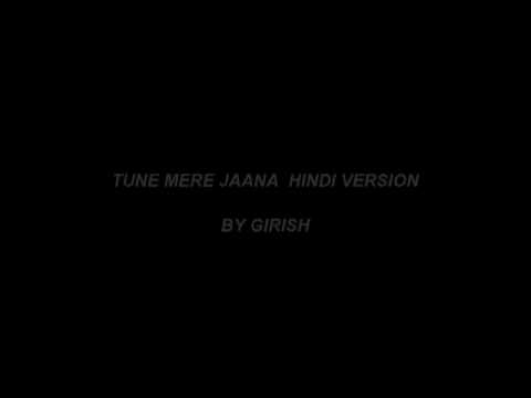 Tune mere jaana hindi version