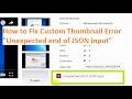 How to Fix YouTube Video Custom Thumbnail Error "Unexpected End of JSON input"