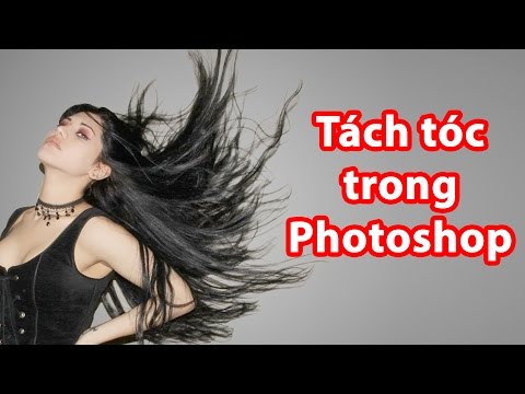 Tách tóc trong photoshop | Cắt ảnh, ghép ảnh bằng photoshop