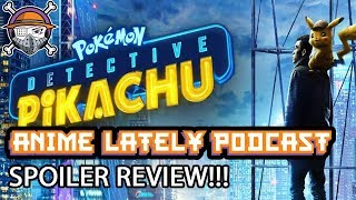 Pokémon Detective Pikachu Spoiler Review - Anime Lately Podcast Special Movie Review