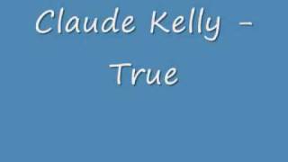 Watch Claude Kelly True video