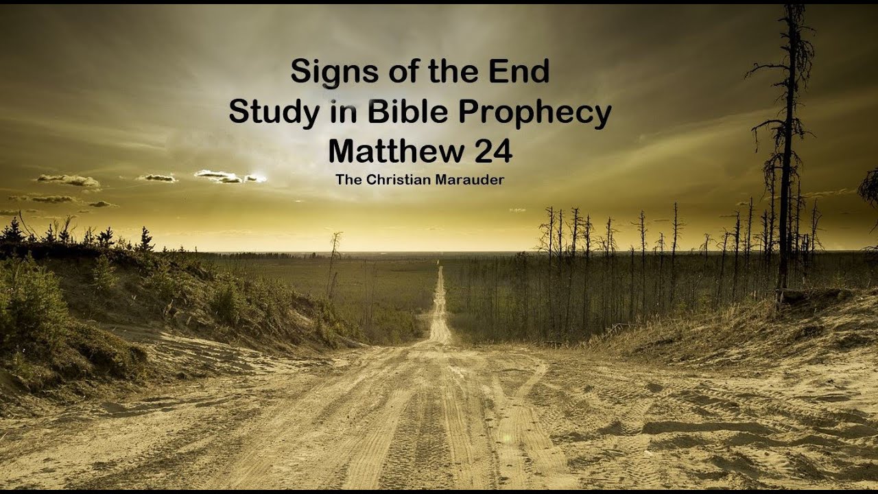 The Christian Marauder Signs of Things to Come - Study In Bible Prophecy - Matthew 24