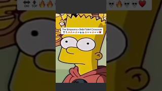 Simpsons X Skibidi Toilet