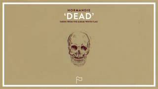 Normandie - Dead (Official Audio Stream)