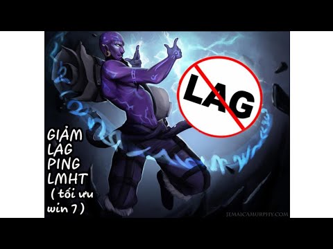 CÁCH GIẢM LAG PING LMHT ( tối ưu win 7 )