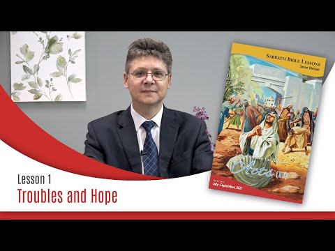Sabbath Bible Lesson 1: Troubles and Hope - Lessons From the Book of Acts (II)