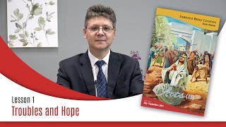 Sabbath Bible Lesson 1: Troubles and Hope - Lessons From the Book of Acts (II)