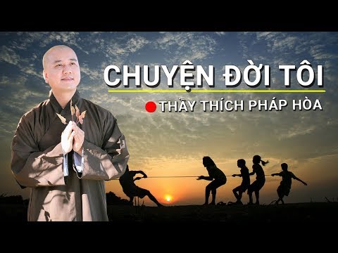 Thầy Thích Pháp Hòa kể về những năm tháng TUỔI THƠ tươi đẹp của mình (nghe mà lòng an nhiên)
