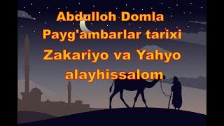 Payg'ambarlar Tarixi  Abdulloh Domla -  Zakariyo Va Yahyo Alayhissalom
