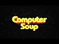 Computer Soup (part 1)