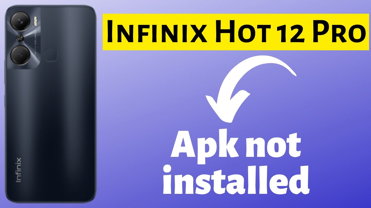 How to fix apk not installed in infinix hot 12 Pro | How to fix apk not installed in infinix hot 12 Pro |