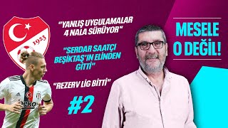 Rezerv Lig Meselesi, Serdar Saatçinin Braa Transferi, Yabancı Oyuncu Kuralı Mesele O Değil