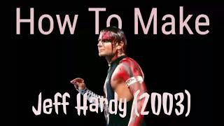 How To Make 2003 Jeff Hardy In Wr3D