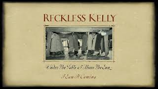 Watch Reckless Kelly I Saw It Coming video