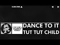 [EDM] - Tut Tut Child - Dance To It [Monstercat EP Release]
