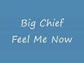 Feel Me Now-Big Chief