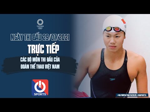 🔴 TRỰC TIẾP Olympic Tokyo 2020 | Đoàn thể thao Việt Nam ngày 29-07-2021