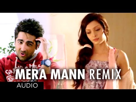 Mera Mann Remix Full Song (Audio) Nautanki Saala | Ayushmann...