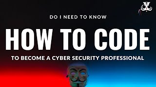 Do I Need To Know How To Code To Become A Cyber Security Engineer?