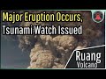 Major Eruption from Ruang; Tsunami Watch, Stones Fall from Sky