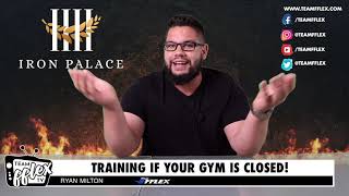 Training If Your Gym is CLOSED! | Iron Palace #42 | TeamFFLEX | Ryan Milton