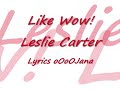 Like wow lyrics leslie Carter