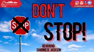Don't Stop! | Rev. Sharinese Jackson