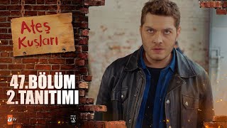 Ateş Kuşları 47.Bölüm 2.Tanıtımı 🔥🕊