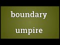 Boundary Umpire Meaning Boundary Umpire Meaning