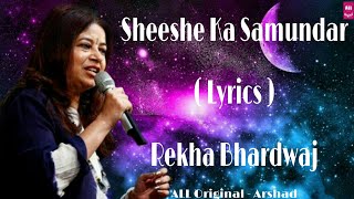 Sheeshe Ka Samundar ( Reprise ) - (Lyrics) - Rekha Bhardwaj - New Love Song - AL