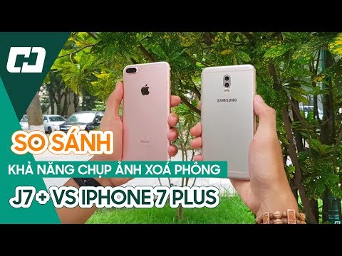 So sánh ảnh xoá phông từ GALAXY J7 PLUS vs IPHONE 7 PLUS - Ai đáng vinh danh? | Hoàng Hà Channel