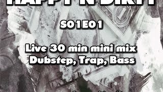 ( Dubstep Trap Bass ) HAPPY'N'DIRTY S01E01