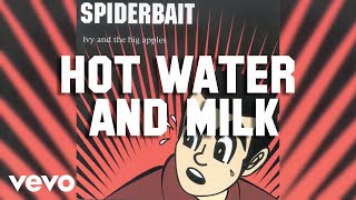 Watch Spiderbait Hot Water And Milk video