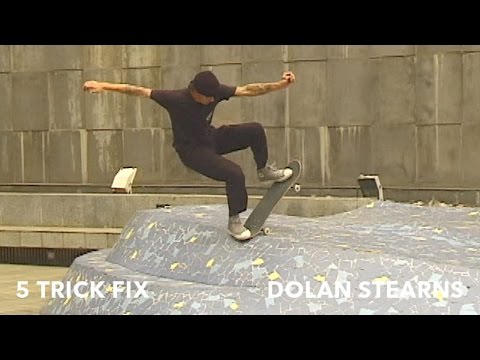 5 Trick Fix: Dolan Stearns