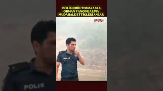 Polisler Tomayla Orman Yangınına Müdahale Ediyorlar