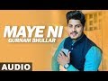 Maye Ni (Audio Song) | Gurnam Bhullar | Sonam Bajwa | Latest Punjabi Songs 2019 | Speed Records