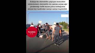 Antalyada Otomobille Çarpışan Motolet Sürücüsünün Otomobilin Ön C Çarpıp Ağır Yaralandı