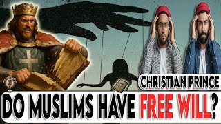 Do Muslims Have Free Will? Christian Prince Debates 2025
