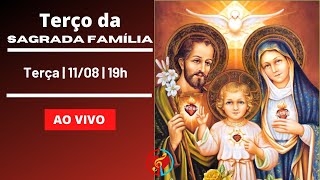 Terço da Sagrada Família - 11/08/2020 - 19h